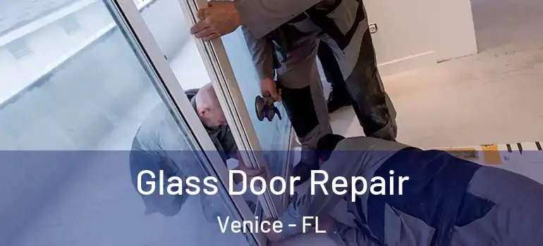  Glass Door Repair Venice - FL