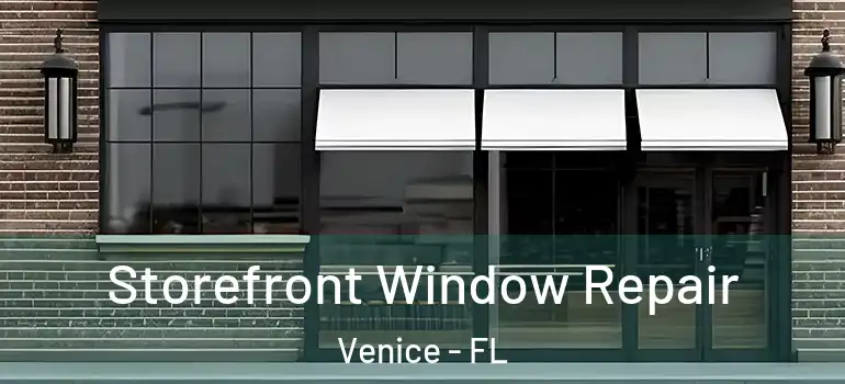  Storefront Window Repair Venice - FL
