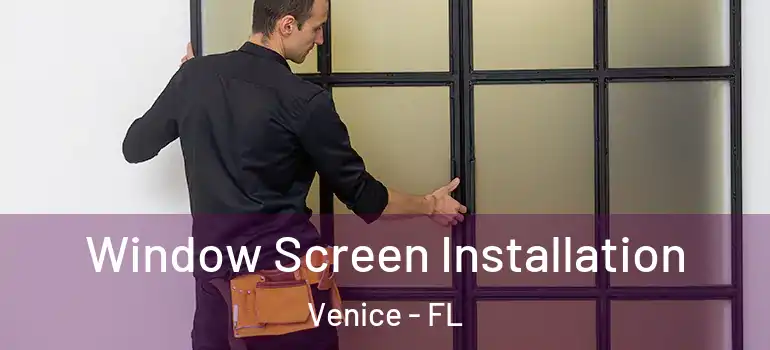  Window Screen Installation Venice - FL